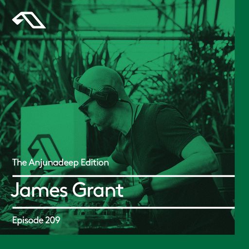 The Anjunadeep Edition 209 with James Grant
