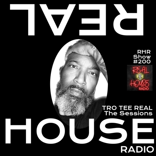 REALHOUSE RADIO PRESENTS The Sessions w/ DJ TEE REAL RHR Show #200