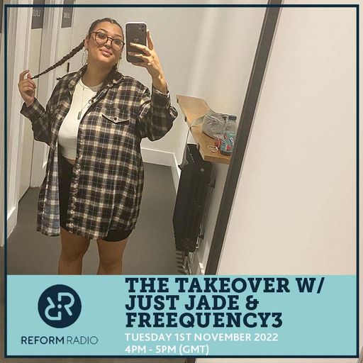The Takeover w/ Just Jade & Freequency3 1st November 2022
