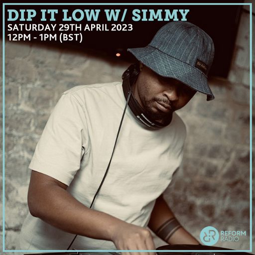 Dip It Low w/ Simmy 29th April 2023