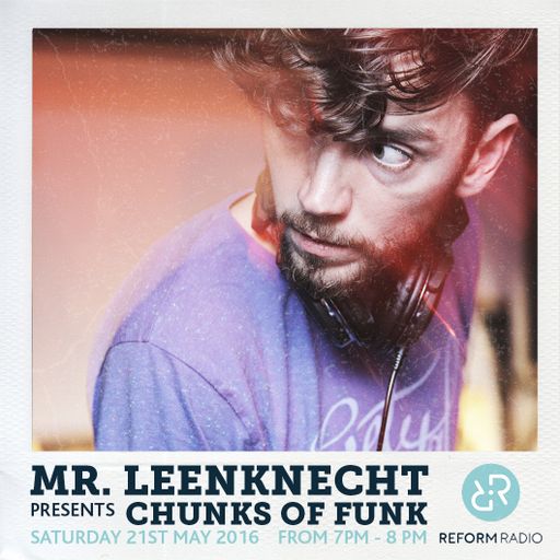 Mr. Leenknecht presents Chunks of Funk 21st May 2016