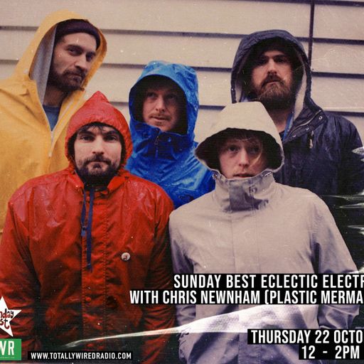 22.10.20 Eclectic Electrics - Sunday Best w/ Chris Newnham of Plastic Mermaids