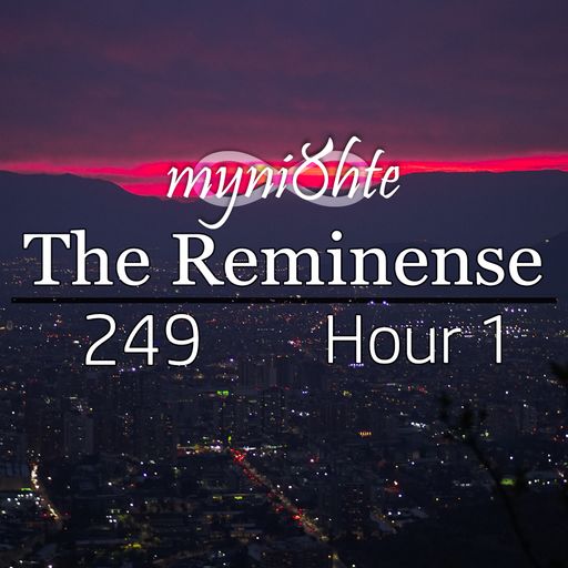 The Reminense 249 - Hour 1