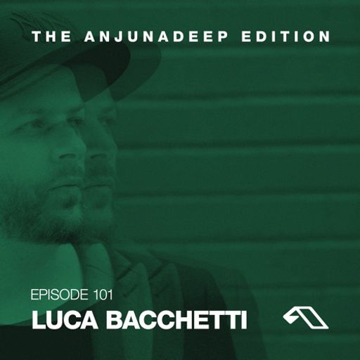 The Anjunadeep Edition 101 with Luca Bacchetti