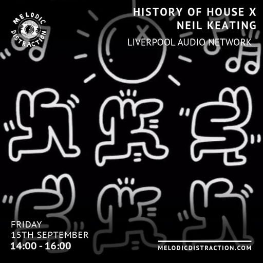 History of House x Neil Keating with Liverpool Audio Network (September '23)