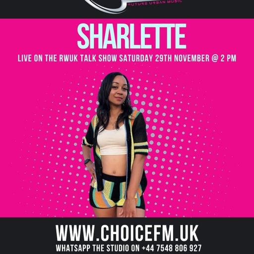 ChoiceFMUK - The RWUK Talk Show with Guest Sharlette 9.11.2025