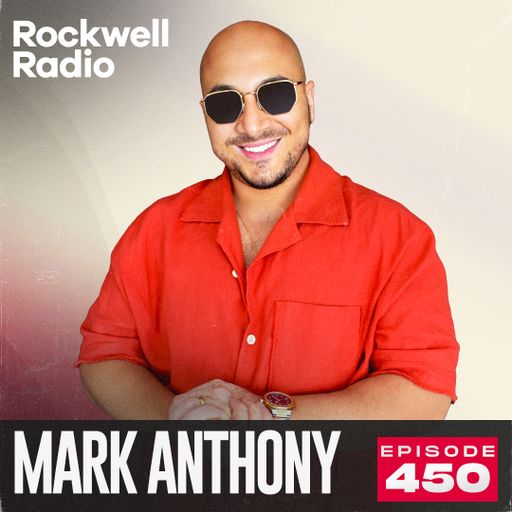 ROCKWELL RADIO - MARK ANTHONY - AUG 2025 (EP. 450)