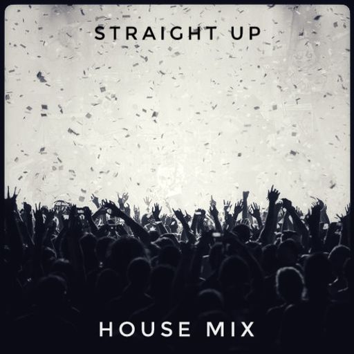Straight Up House Mix Aug23