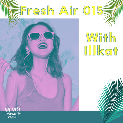 Fresh Air Ep 15 w/ DJ Illkat 18.09.22