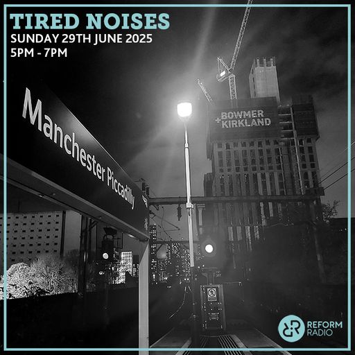 Tired Noises 29th June 2025