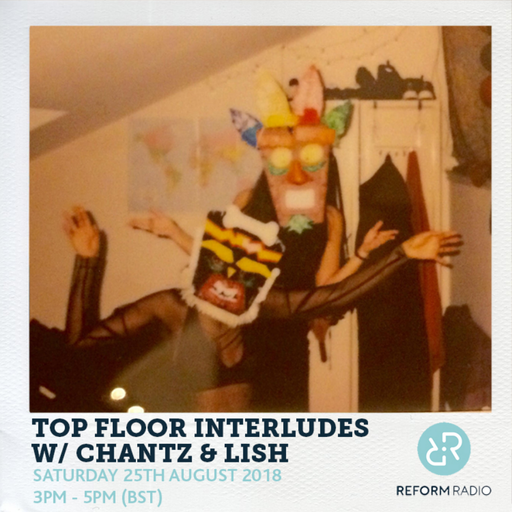 Top Floor Interludes w/ Chantz & Lish 25th August 2018