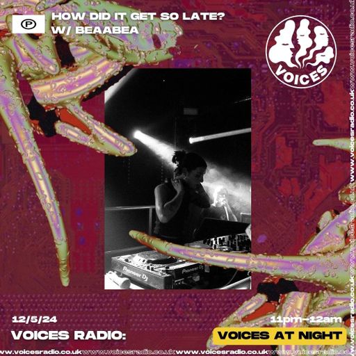 How did it get so late? w/ Beaabae - 12/05/24 - Voices Radio