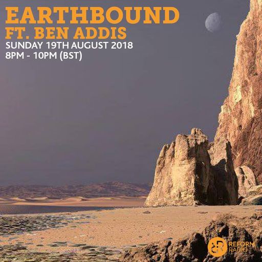 Earthbound w/ Ben Addis 19th August 2018