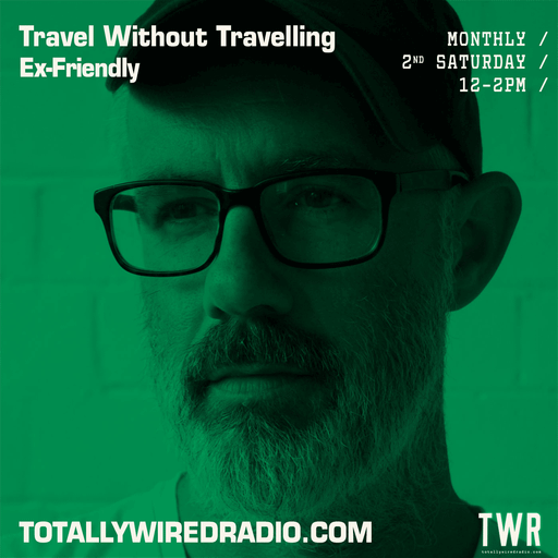 Travel Without Travelling - Ex-Friendly ~ 09.12.23