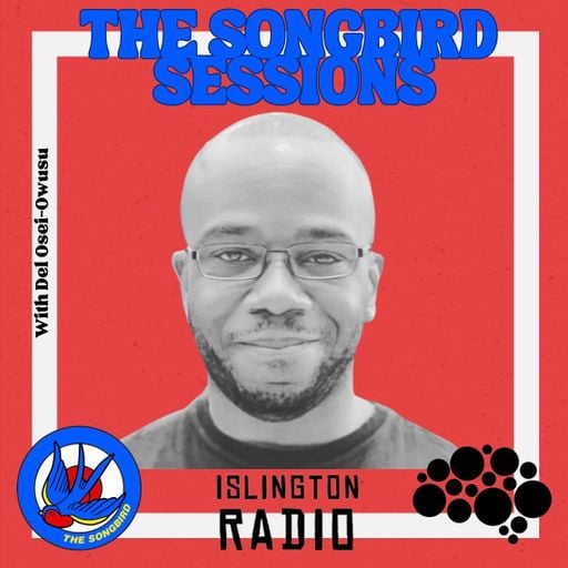 The Songbird Sessions with Del Osei-Owusu (18/02/2024)