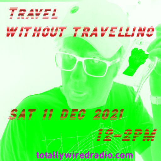 Travel Without Travelling - Ex-Friendly ~ 11.12.21