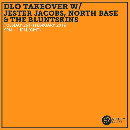 dLo Takeover w/ Jester Jacobs, North Base & The Bluntskins 26th February 2019