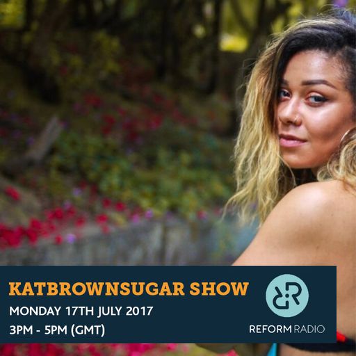 Katbrownsugar Show 17th July 2017