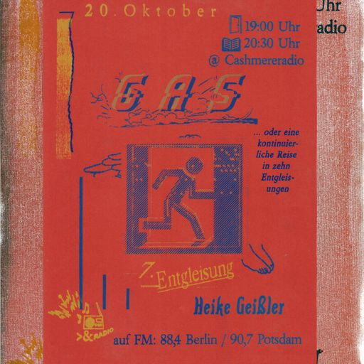 GAS, oder eine kontinuierliche Reise in zehn Entgleisungen #7 mit Heike Geißler 09.11.2023