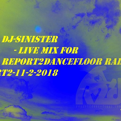 Dj-Sinister - Live Mix for Report2Dancefloor Radio-Part2-11-2-2018