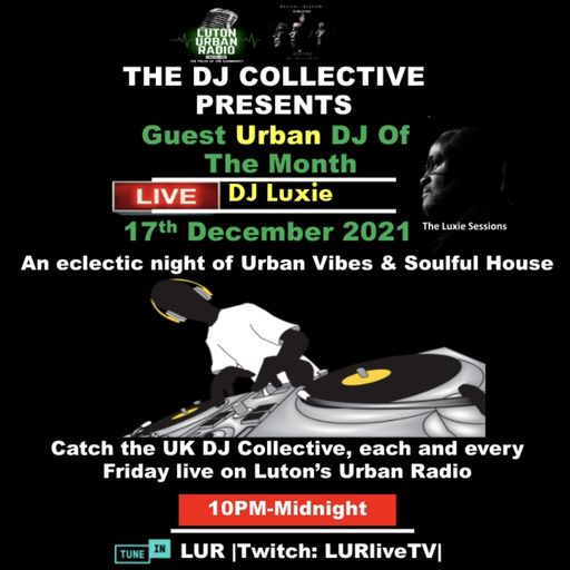 DJ LUXIE FTV - Guest Mix -DJ Collective-Luton Urban Radio-171221