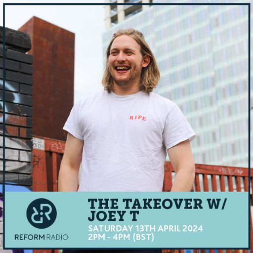 The Takeover w/ Joey T 13th April 2024