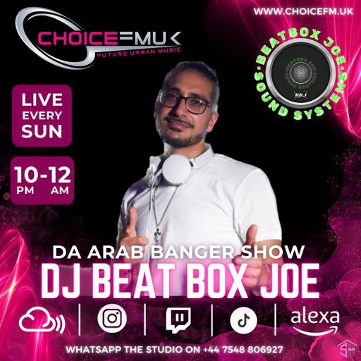 The Arab Banger Show with BeatBox Joe on Choice FMUK 300624