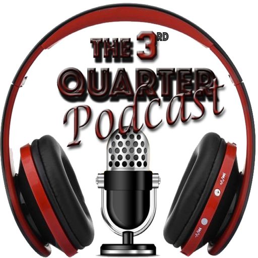 The 3rd Quarter Podcast – Episode 9