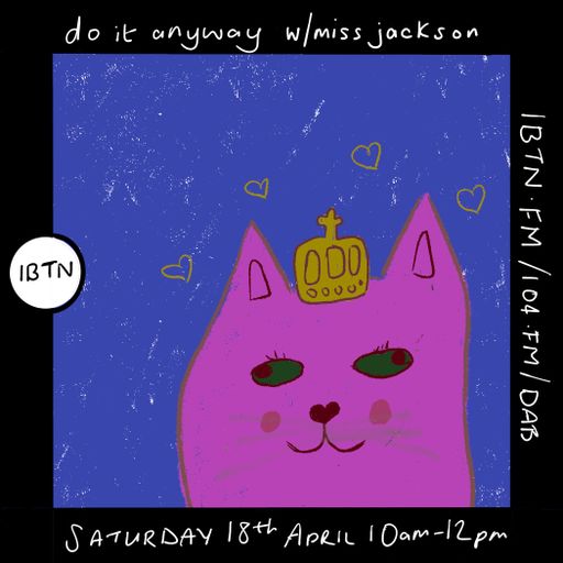 Do It Anyway w/ Miss Jackson - 18.04.26