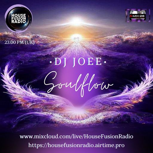 DJ JOEE - " SOULFLOW " - HOUSE FUSION RADIO UK - SHOW # 112