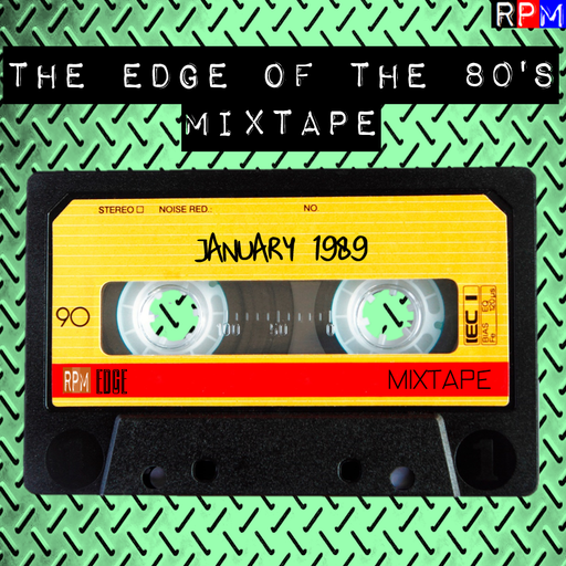 THE EDGE OF THE 80'S MIXTAPE : JANUARY 1989 *SELECT EARLY ACCESS*