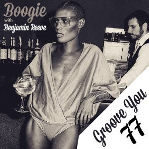 Groove You #77 ~ Hosted by Benjamin Reeve