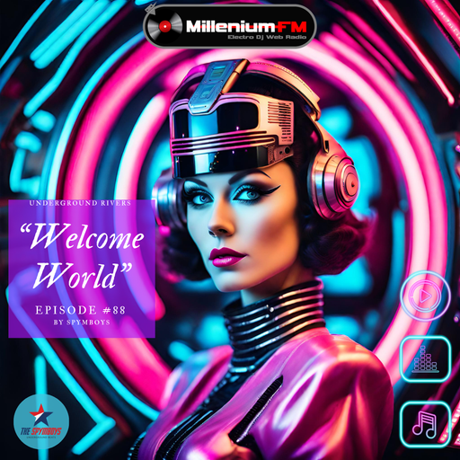 HQ [ UNDERGROUND RIVERS #88 WELCOME WORLD  ] by SPYMBOYS On Millenium FM - Electro Dj Web Radio