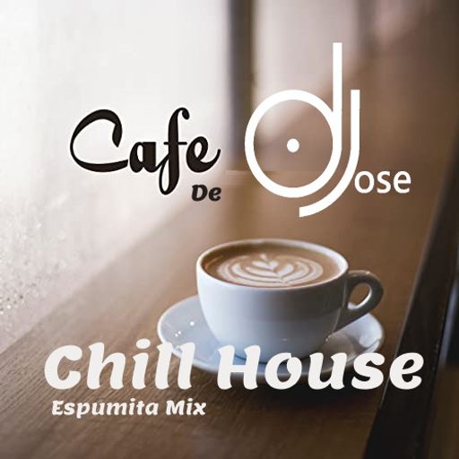 Cafe De DJose Chill House Espumita Mix