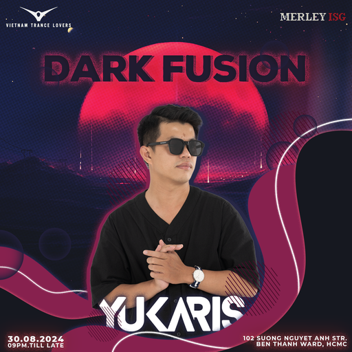 YUKARIS Live at Dark Fusion - Present by VTL x Merley ISG