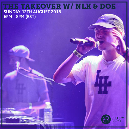 The Takeover w/ NLK & DOE 12th August 2018
