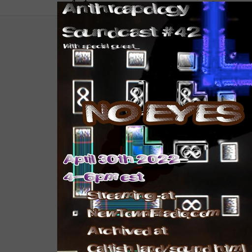 anthroapology soundcast #42 w: No Eyes dj cal fish