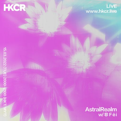 AstralRealm Presented by 非 Fēi - 15/03/2022
