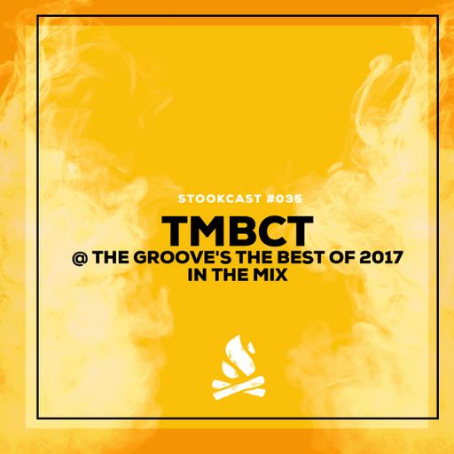 Stookcast #035 - TMBCT @ The Groove's The Best Of 2017 In The Mix 30-12-2017