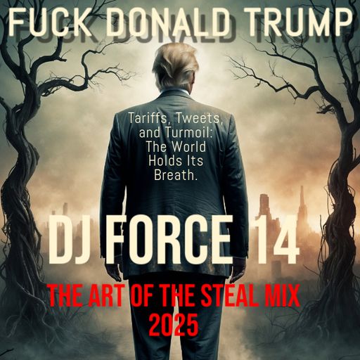 *DJ FORCE 14**F_CK DONALD TRUMP!**NO KING'Z MIX 2025**BAY AREA NorCal 408*