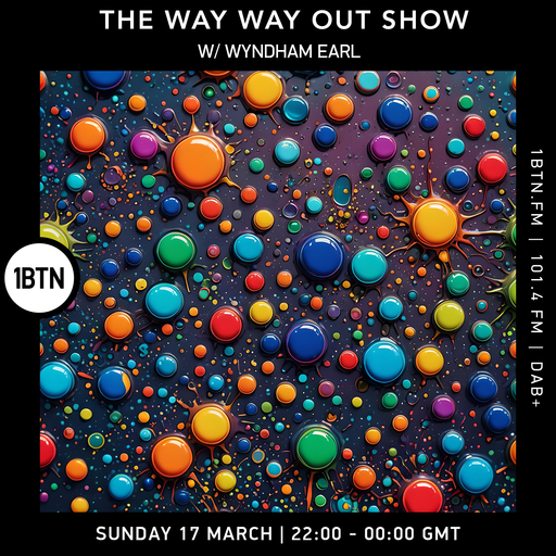 The Way Way Out Show w/ Wyndham Earl - 17.03.24