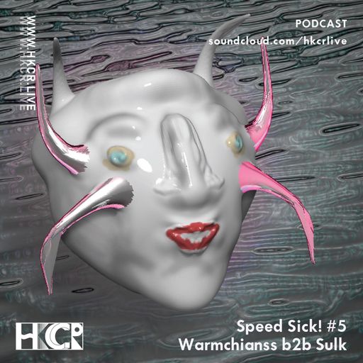 HKCR Podcast 001: Speed Sick! #5 - Warmchainss b2b Sulk - 16/02/2020