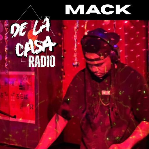MACK - De La Casa Radio Mix Series 07.05.25