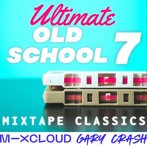 Ultimate Old School 7 - Mixtape Classics