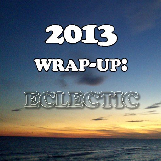 2013 Wrap-Up: Eclectic