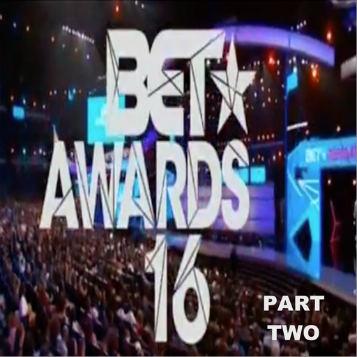The 2016 BET Awards Soundtrack (According 2 Madd Dawg) - Part 2