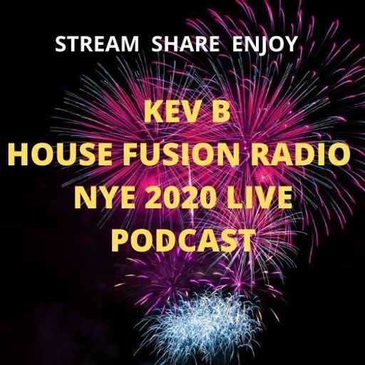 KEV B  HoUSE Fusion Radio NYE 2020 LIVE