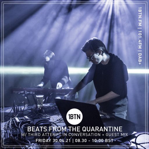 Beats From The Quarantine with Third Attempt In Conversation & Guest Mix - 30.01.2021