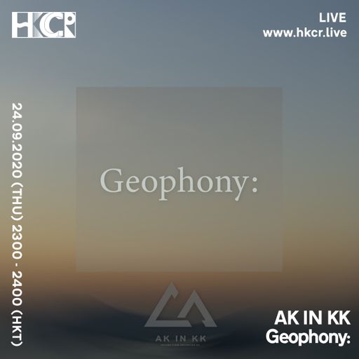 AK IN KK ｜Geophony: - 24/09/2020