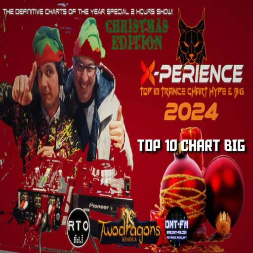 X-PERIENCE TOP 10 TRANCE CHART BIG 2024 Radio TwoDragons 26.12.2024